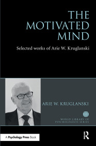 The Motivated Mind (The Selected Works of Arie Kruglanski) by Arie Kruglanski, 9781032476322