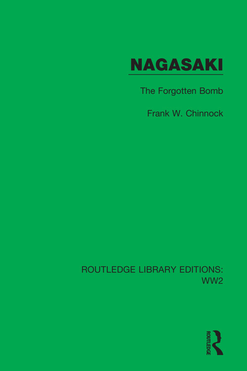 Nagasaki (The Forgotten Bomb) by Frank W. Chinnock, 9781032047485