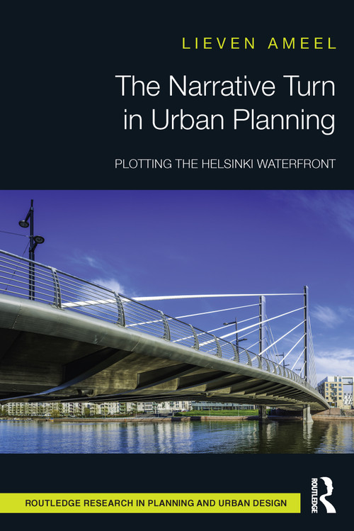 The Narrative Turn in Urban Planning (Plotting the Helsinki Waterfront) by Lieven Ameel, 9780367555863