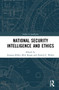 National Security Intelligence and Ethics by Seumas Miller, Mitt Regan, Patrick F. Walsh, 9780367758325