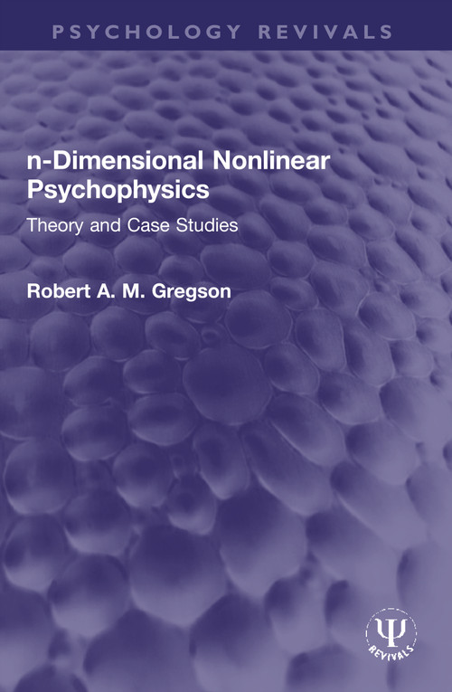 n-Dimensional Nonlinear Psychophysics (Theory and Case Studies) by Robert A. M. Gregson, 9780367764982