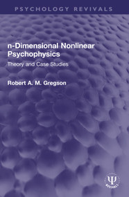 n-Dimensional Nonlinear Psychophysics (Theory and Case Studies) by Robert A. M. Gregson, 9780367764982
