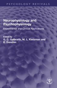 Neurophysiology and Psychophysiology (Experimental and Clinical Applications) by G. C. Galbraith, M. L. Kietzman, E. Donchin, 9780367759292