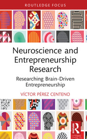 Neuroscience and Entrepreneurship Research (Researching Brain-Driven Entrepreneurship) by Víctor Pérez Centeno, 9780367480615