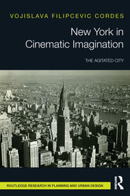New York in Cinematic Imagination (The Agitated City) by Vojislava Filipcevic Cordes, 9780367518332