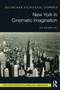New York in Cinematic Imagination (The Agitated City) by Vojislava Filipcevic Cordes, 9780367518332