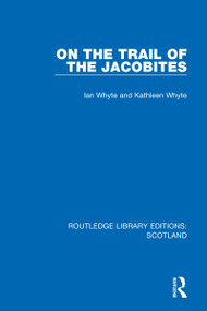 On the Trail of the Jacobites by Ian Whyte, Kathleen Whyte, 9781032001548