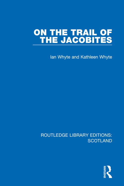 On the Trail of the Jacobites by Ian Whyte, Kathleen Whyte, 9781032001548
