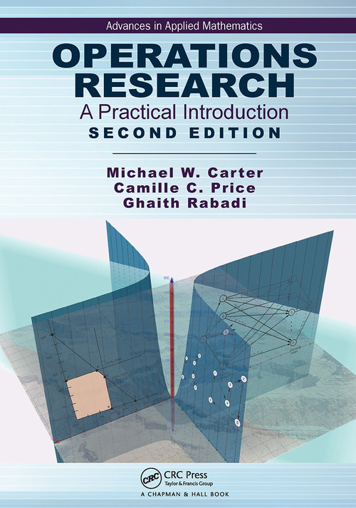 Operations Research (A Practical Introduction) by Michael Carter, Camille C. Price, Ghaith Rabadi, 9781032476063