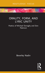 Orality, Form, and Lyric Unity (Poetics of Michael Donaghy and Don Paterson) by Beverley Nadin, 9781032232997