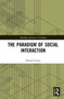 The Paradigm of Social Interaction by Nikolai Genov, 9781032103747
