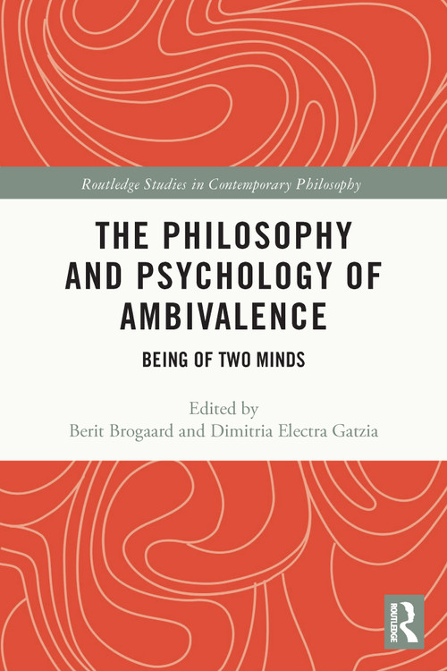The Philosophy and Psychology of Ambivalence (Being of Two Minds) - 9780367673444 by Berit Brogaard, Dimitria Electra Gatzia, 9780367673444