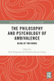 The Philosophy and Psychology of Ambivalence (Being of Two Minds) - 9780367673444 by Berit Brogaard, Dimitria Electra Gatzia, 9780367673444