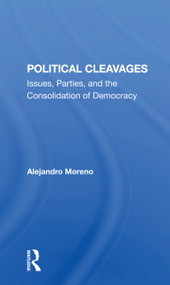 Political Cleavages (Issues, Parties, And The Consolidation Of Democracy) by Alejandro Moreno, 9780367298869