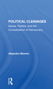 Political Cleavages (Issues, Parties, And The Consolidation Of Democracy) by Alejandro Moreno, 9780367298869
