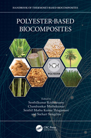 Polyester-Based Biocomposites by Senthilkumar Krishnasamy, Chandrasekar Muthukumar, Senthil Muthu Kumar Thiagamani, Suchart Siengchin, 9781032220475
