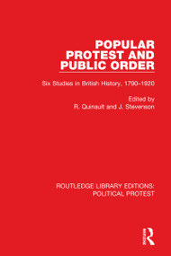 Popular Protest and Public Order (Six Studies in British History, 1790-1920) by R. Quinault, J. Stevenson, 9781032033594