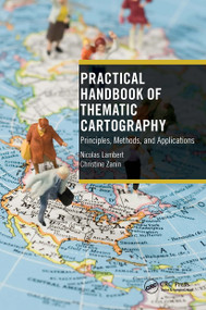 Practical Handbook of Thematic Cartography (Principles, Methods, and Applications) by Nicolas Lambert, Christine Zanin, 9781032474472