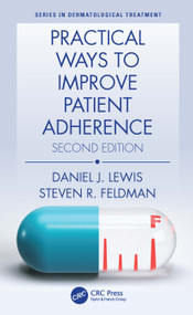 Practical Ways to Improve Patient Adherence by Daniel J Lewis, Steven R Feldman, 9781032435015