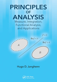Principles of Analysis (Measure, Integration, Functional Analysis, and Applications) by Hugo D. Junghenn, 9781032476216