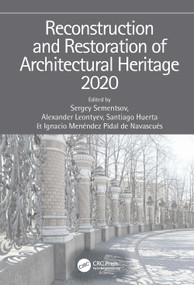 Reconstruction and Restoration of Architectural Heritage by Sergey Sementsov, Alexander Leontyev, Santiago Huerta, Ignacio Menéndez Pidal de Nava, 9780367691561