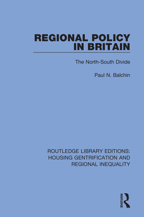 Regional Policy in Britain (The North South Divide) by Paul N. Balchin, 9781032041605