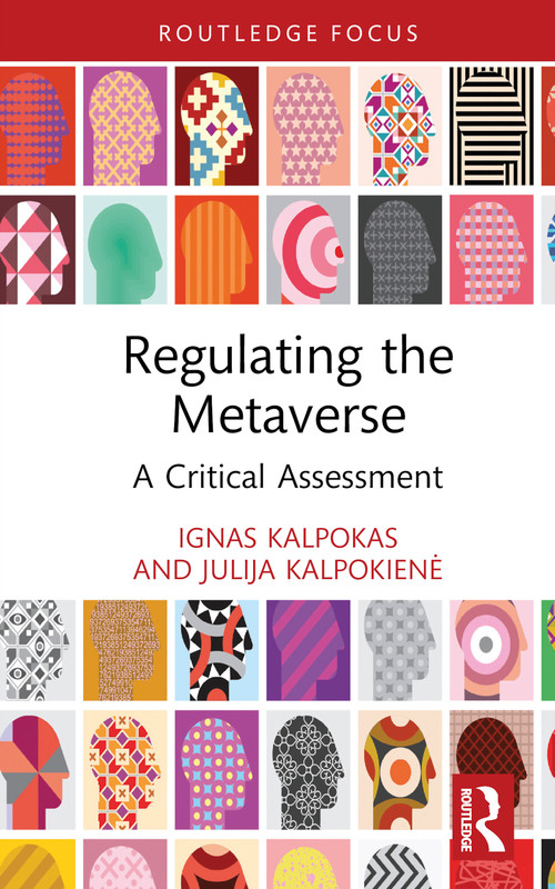 Regulating the Metaverse (A Critical Assessment) by Ignas Kalpokas, Julija Kalpokienė, 9781032410197