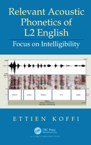 Relevant Acoustic Phonetics of L2 English (Focus on Intelligibility) by Ettien Koffi, 9780367617578