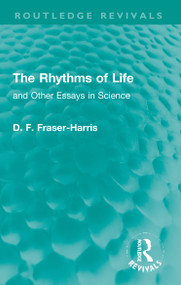 The Rhythms of Life (and Other Essays in Science) by D. F. Fraser-Harris, 9781032011912
