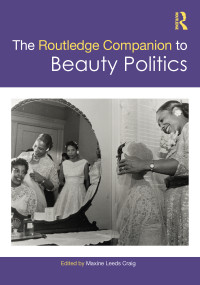 The Routledge Companion to Beauty Politics by Maxine Leeds Craig, 9781032043319