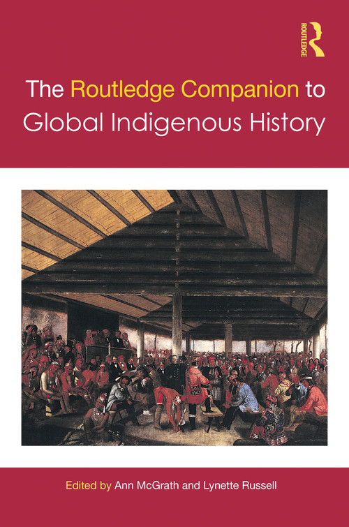 The Routledge Companion to Global Indigenous History by Ann McGrath, Lynette Russell, 9781032077406