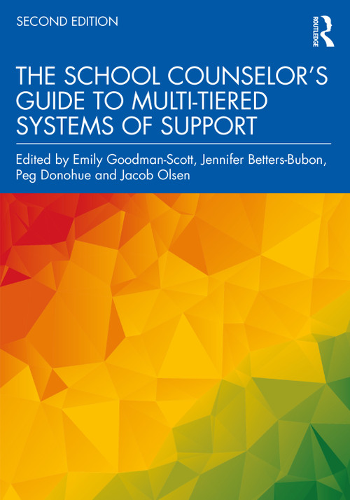 The School Counselor's Guide to Multi-Tiered Systems of Support by Emily Goodman-Scott, Jennifer Betters-Bubon, Peg Donohue, Jacob Olsen, 9781032307220