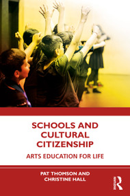 Schools and Cultural Citizenship (Arts Education for Life) by Pat Thomson, Christine Hall, 9780367553395