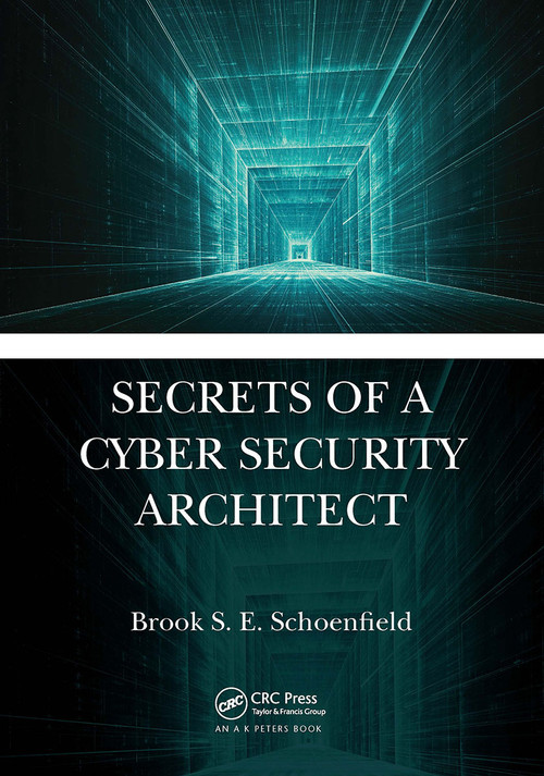 Secrets of a Cyber Security Architect by Brook S. E. Schoenfield, 9781032475028