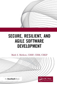 Secure, Resilient, and Agile Software Development - 9781032475011 by Mark Merkow, 9781032475011