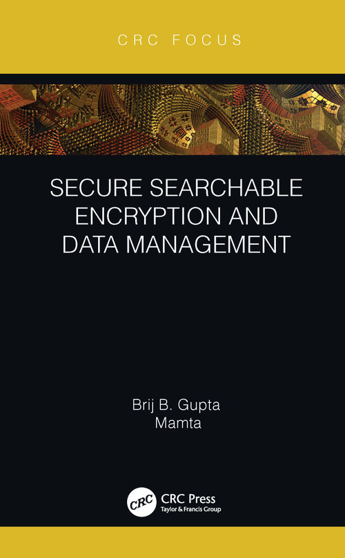 Secure Searchable Encryption and Data Management - 9780367706739 by Brij B. Gupta, Mamta, 9780367706739