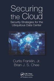 Securing the Cloud (Security Strategies for the Ubiquitous Data Center) - 9781032475714 by Curtis Franklin Jr., Brian Chee, 9781032475714