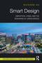Smart Design (Disruption, Crisis, and the Reshaping of Urban Spaces) by Richard Hu, 9781032132235