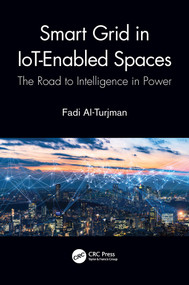 Smart Grid in IoT-Enabled Spaces (The Road to Intelligence in Power) by Fadi Al-Turjman, 9780367551773