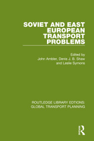 Soviet and East European Transport Problems by John Ambler, Denis J B Shaw, Leslie Symons, 9780367726096