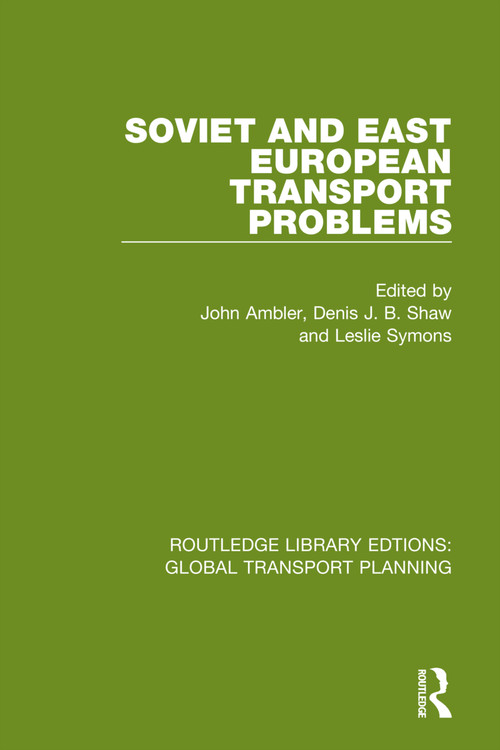 Soviet and East European Transport Problems by John Ambler, Denis J B Shaw, Leslie Symons, 9780367726096