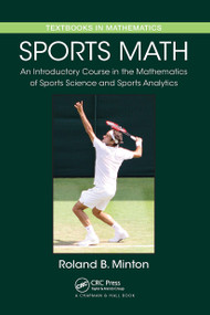 Sports Math (An Introductory Course in the Mathematics of Sports Science and Sports Analytics) - 9781032477121 by Roland B. Minton, 9781032477121