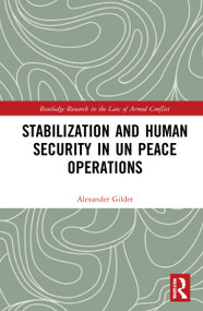 Stabilization and Human Security in UN Peace Operations by Alexander Gilder, 9780367673956
