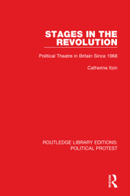 Stages in the Revolution (Political Theatre in Britain Since 1968) by Catherine Itzin, 9781032046891