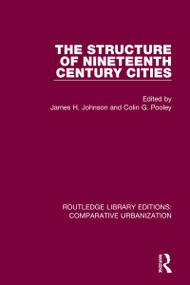 The Structure of Nineteenth Century Cities by James H Johnson, Colin Pooley, 9780367772147