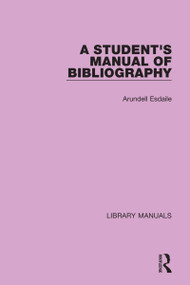 A Student's Manual of Bibliography by Arundell Esdaile, Roy Stokes, 9781032133782