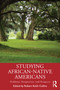 Studying African-Native Americans (Problems, Perspectives, and Prospects) by Robert Keith Collins, 9781138315259