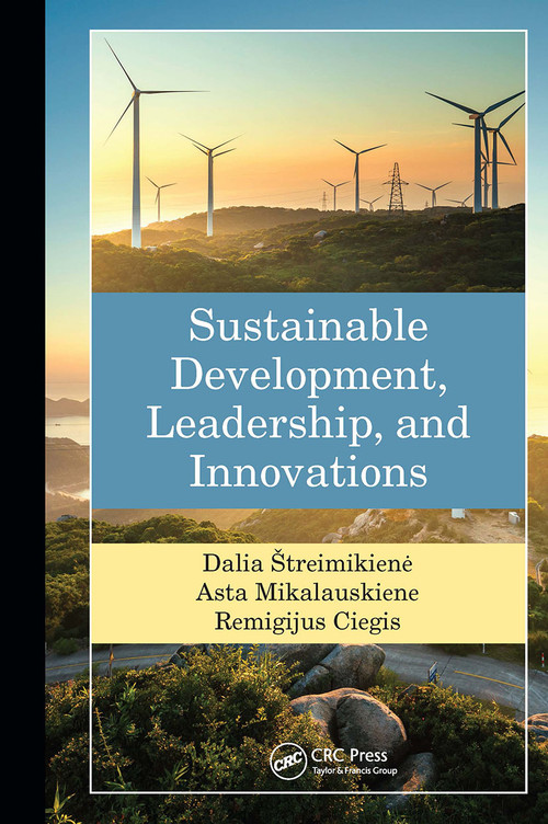 Sustainable Development, Leadership, and Innovations by Dalia Streimikiene, Asta Mikalauskiene, Remigijus Ciegis, 9781032475004