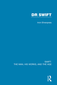 Swift: The Man, his Works, and the Age (Volume Two: Dr Swift) by Irvin Ehrenpreis, 9780367712532