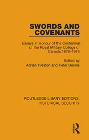 Swords and Covenants (Essays in Honour of the Centennial of the Royal Military College of Canada 1876-1976) by Adrian Preston, Peter Dennis, 9780367636821